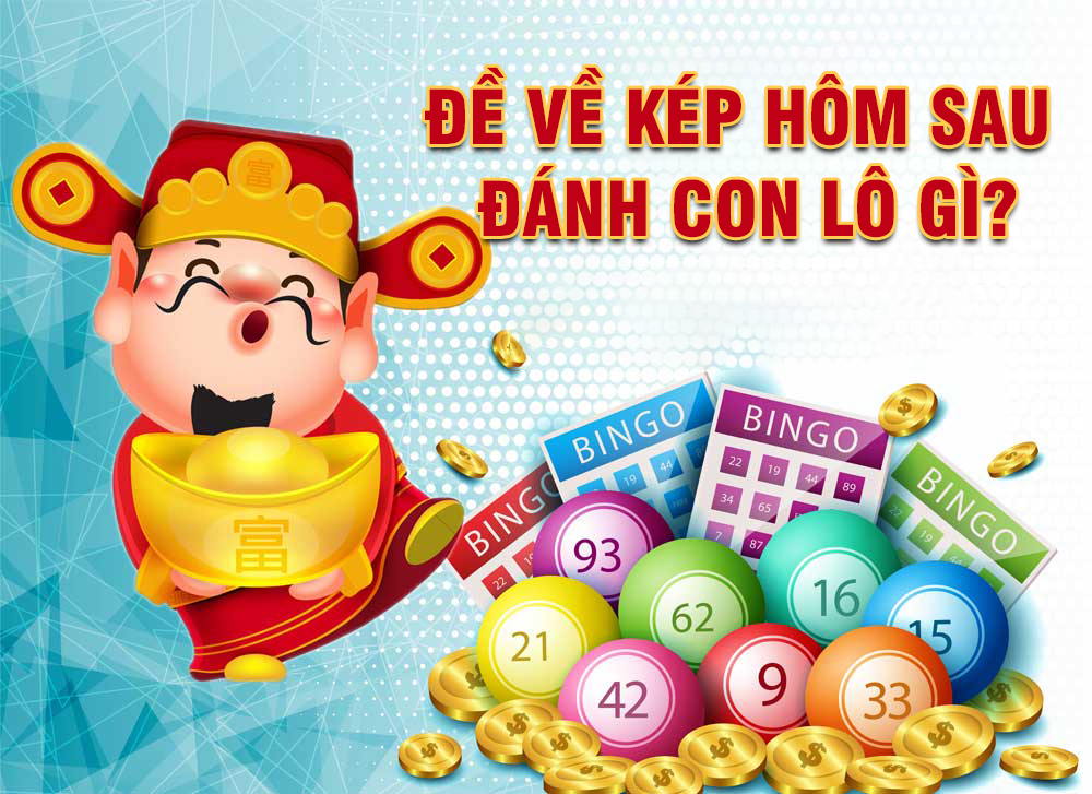 Đề về kép bằng hôm sau đánh lô gì để trúng lớn?